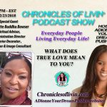 Episode 123 – WHAT DOES TRUE LOVE MEAN TO YOU? Guest Claudette “Buddha” Bowser